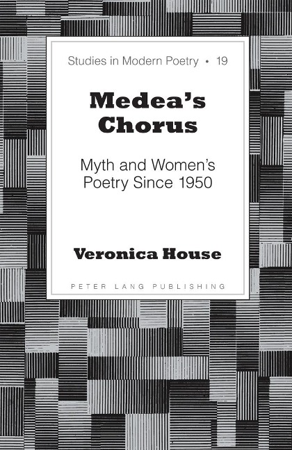 Medeas Chorus: Myth and Womens Poetry Since 1950