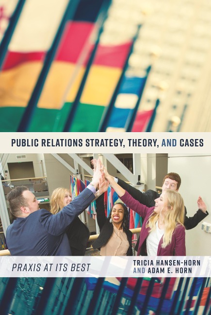 Public Relations Strategy, Theory, and Cases: Praxis at Its Best
