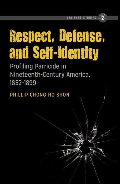 Respect, Defense, and Self-Identity: Profiling Parricide in Nineteenth-Century America, 1852-1899