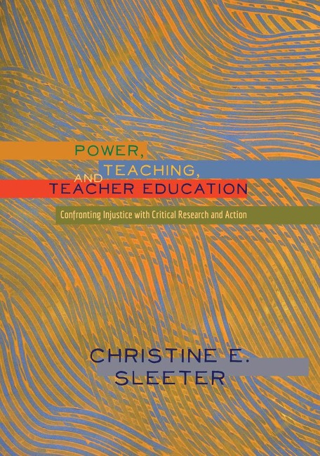 Power, Teaching, and Teacher Education: Confronting Injustice with Critical Research and Action