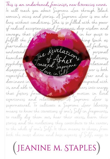 The Revelations of Asher: Toward Supreme Love in Self - (This Is an Endarkened, Feminist, New Literacies Event)