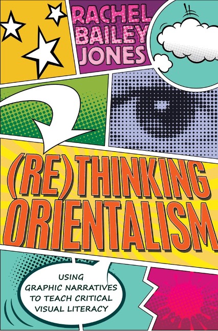 (Re)thinking Orientalism: Using Graphic Narratives to Teach Critical Visual Literacy