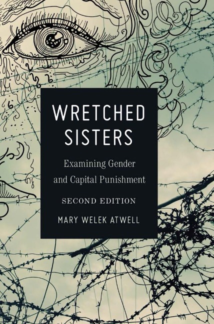 Wretched Sisters: Examining Gender and Capital Punishmend