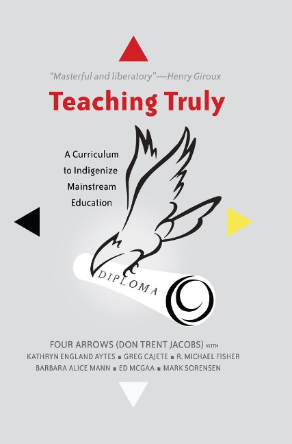 Teaching Truly: A Curriculum to Indigenize Mainstream Education