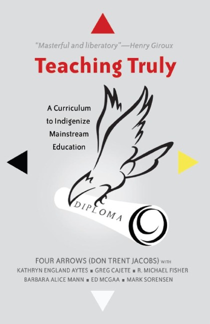 Teaching Truly: A Curriculum to Indigenize Mainstream Education