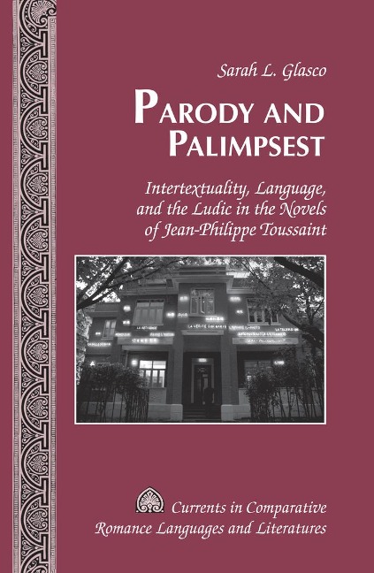 Parody and Palimpsest: Intertextuality, Language, and the Ludic in the Novels of Jean-Philippe Toussaint