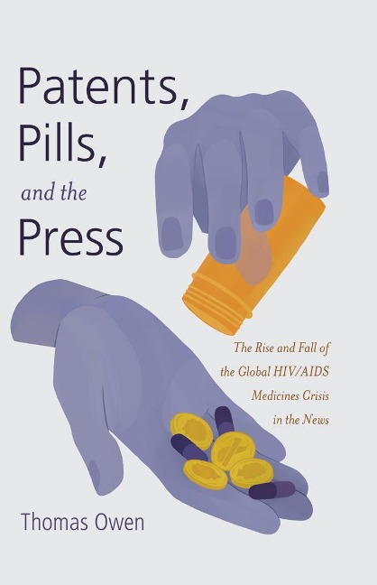 Patents, Pills, and the Press: The Rise and Fall of the Global HIV/AIDS Medicines Crisis in the News