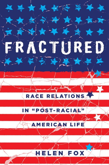 Fractured: Race Relations in Post-Racial American Life