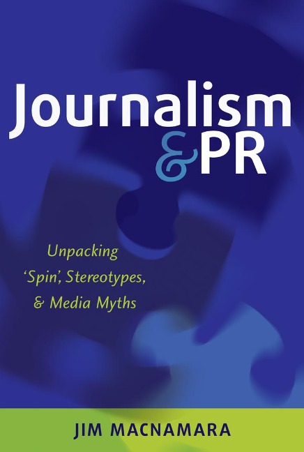 Journalism and PR: Unpacking Spin, Stereotypes, and Media Myths