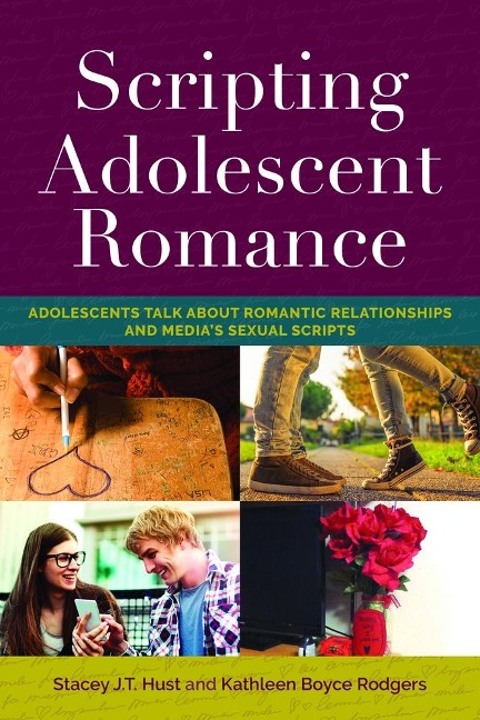 Scripting Adolescent Romance: Adolescents Talk about Romantic Relationships and Medias Sexual Scripts