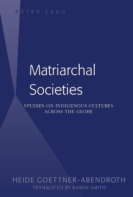 Matriarchal Societies: Studies on Indigenous Cultures Across the Globe