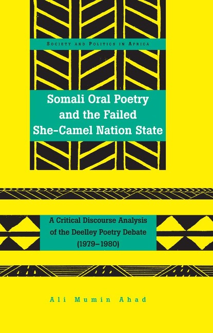 Somali Oral Poetry and the Failed She-Camel Nation State: A Critical Discourse Analysis of the Deelley Poetry Debate (1979-1980)
