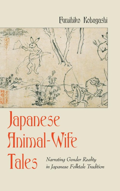 Japanese Animal-Wife Tales: Narrating Gender Reality in Japanese Folktale Tradition