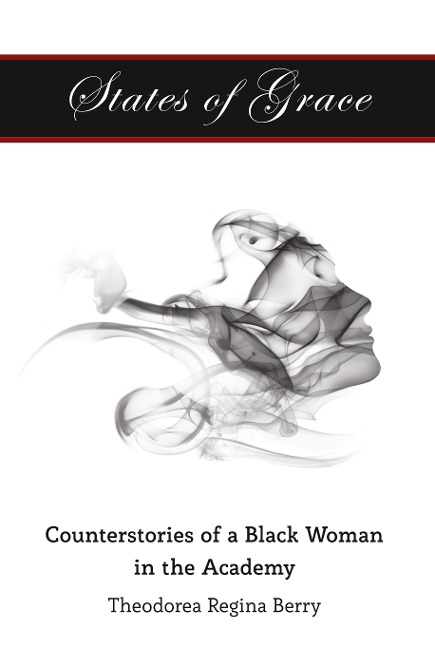 States of Grace: Counterstories of a Black Woman in the Academy