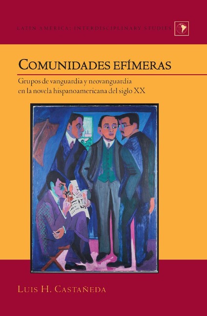 Comunidades efímeras: Grupos de vanguardia y neovanguardia en la novela hispanoamericana del siglo XX