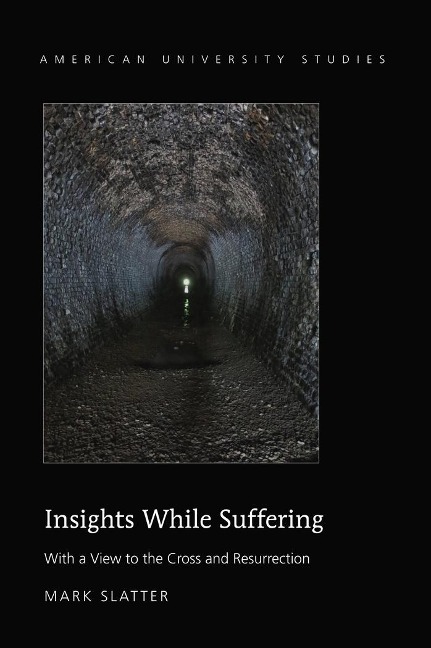 Insights While Suffering: With a View to the Cross and Resurrection
