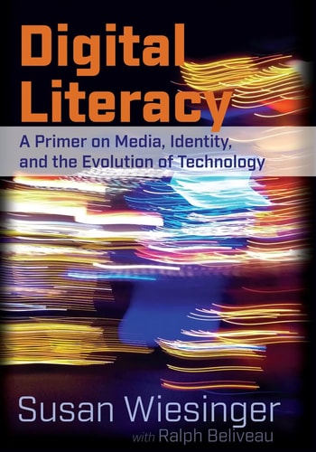 Digital Literacy A Primer on Media, Identity, and the Evolution of Technology