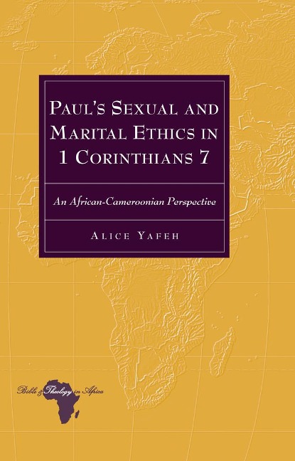 Pauls Sexual and Marital Ethics in 1 Corinthians 7: An African-Cameroonian Perspective