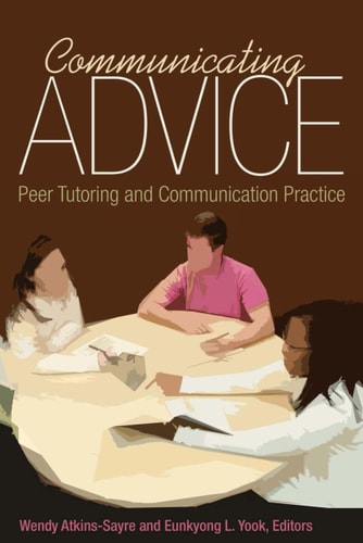 Communicating Advice Peer Tutoring and Communication Practice