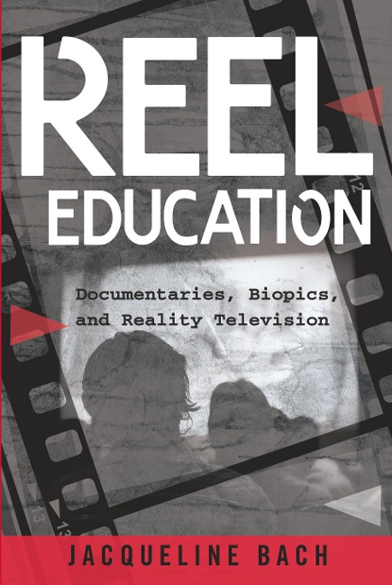 Reel Education: Documentaries, Biopics, and Reality Television