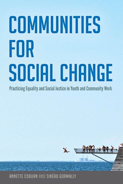Communities for Social Change: Practicing Equality and Social Justice in Youth and Community Work