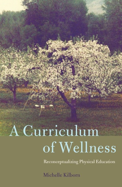 A Curriculum of Wellness: Reconceptualizing Physical Education