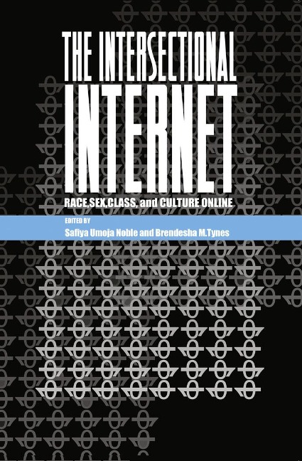The Intersectional Internet Race, Sex, Class and Culture Online
