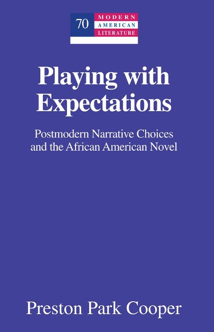 Playing with Expectations: Postmodern Narrative Choices and the African American Novel