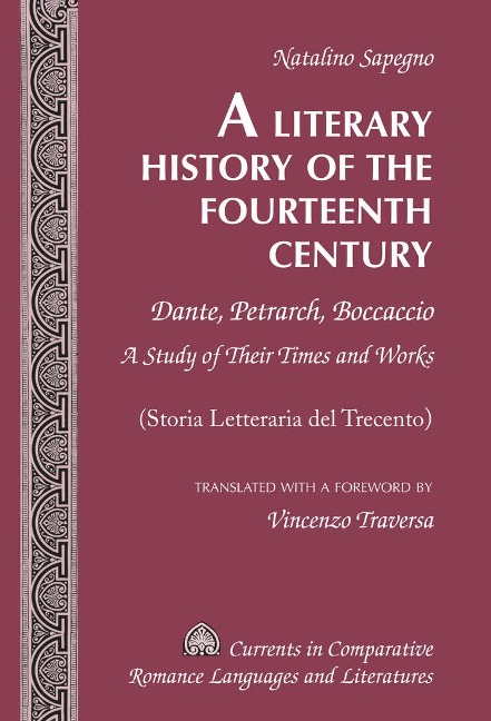 A Literary History of the Fourteenth Century: Dante, Petrarch, Boccaccio - A Study of Their Times and Works - (Storia Letteraria del Trecento) - Translated with a Foreword by Vincenzo Traversa