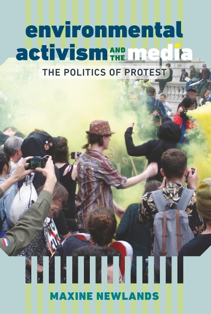Environmental Activism and the Media: The Politics of Protest