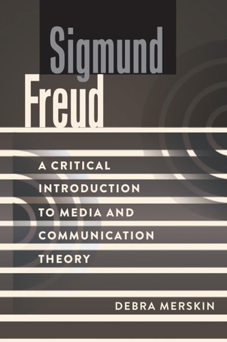 Sigmund Freud A Critical Introduction to Media and Communication Theory