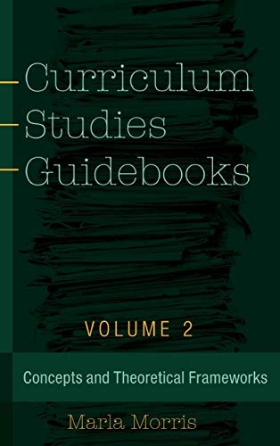 Curriculum Studies Guidebooks Concepts and Theoretical Frameworks