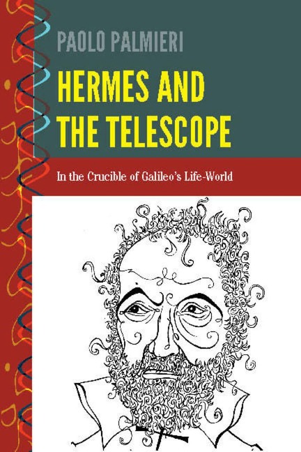 Hermes and the Telescope: In the Crucible of Galileos Life-World