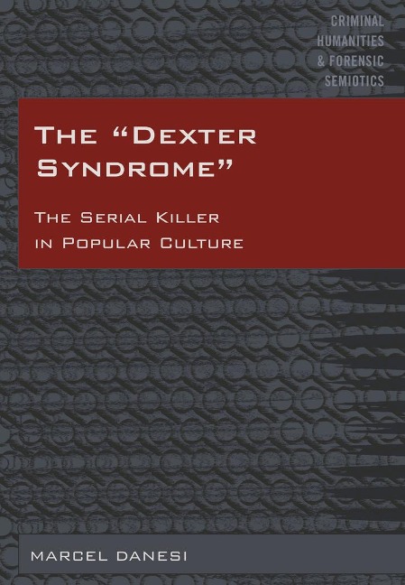 The Dexter Syndrome: The Serial Killer in Popular Culture