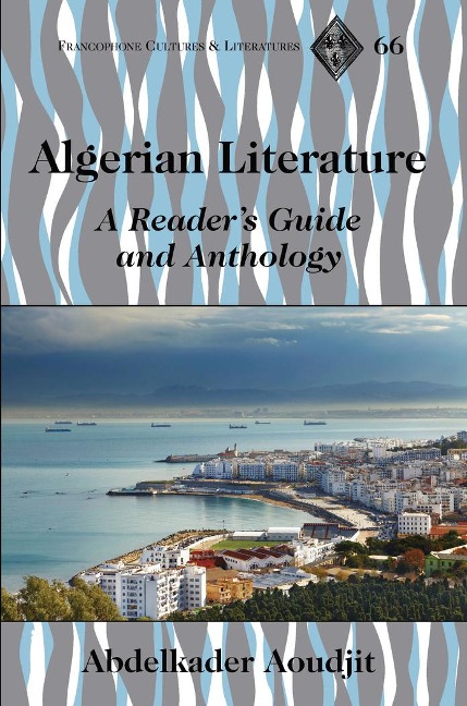Algerian Literature: A Readers Guide and Anthology