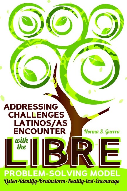 Addressing Challenges Latinos/as Encounter with the LIBRE Problem-Solving Model: Listen-Identify-Brainstorm-Reality-test-Encourage