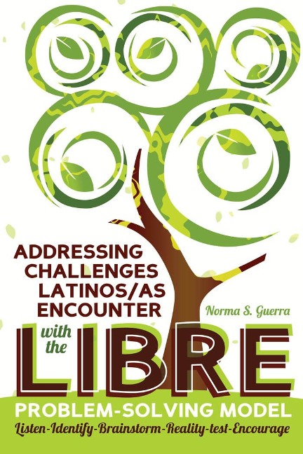 Addressing Challenges Latinos/as Encounter with the LIBRE Problem-Solving Model: Listen-Identify-Brainstorm-Reality-test-Encourage