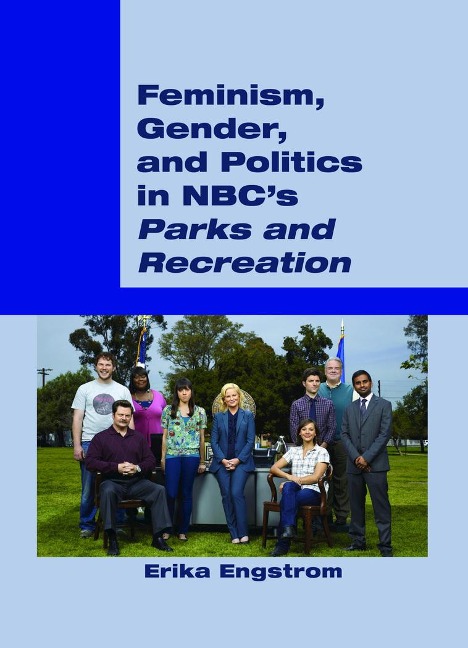 Feminism, Gender, and Politics in NBCs Parks and Recreation