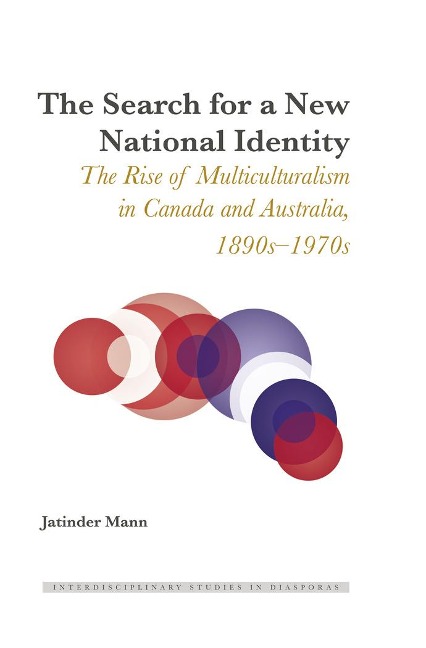 The Search for a New National Identity: The Rise of Multiculturalism in Canada and Australia, 1890s-1970s