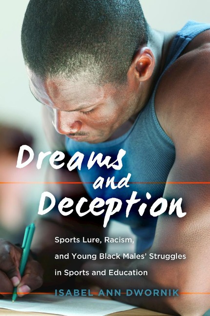 Dreams and Deception: Sports Lure, Racism, and Young Black Males Struggles in Sports and Education