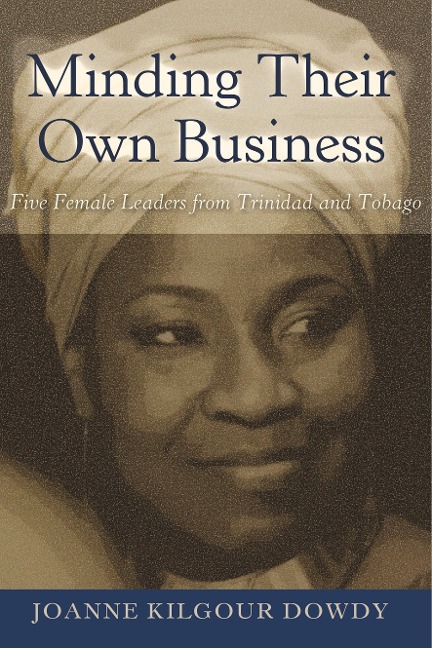 Minding Their Own Business: Five Female Leaders from Trinidad and Tobago