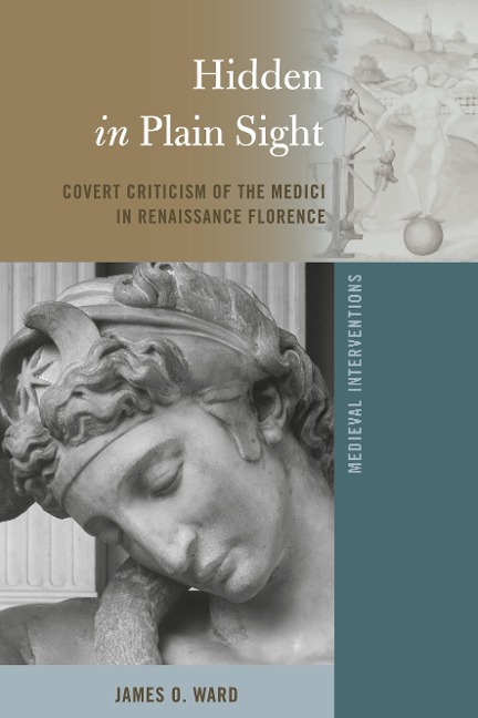 Hidden in Plain Sight: Covert Criticism of the Medici in Renaissance Florence
