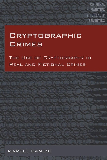 Cryptographic Crimes: The Use of Cryptography in Real and Fictional Crimes