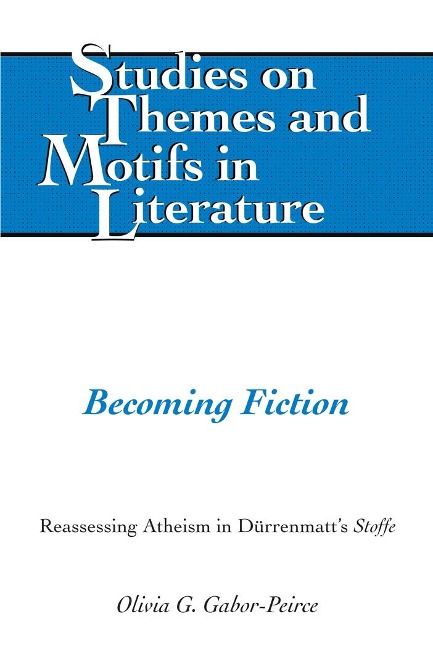 Becoming Fiction: Reassessing Atheism in Dürrenmatts Stoffe