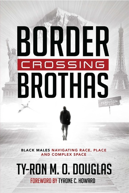 Border Crossing Brothas: Black Males Navigating Race, Place, and Complex Space