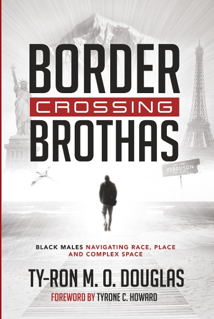Border Crossing 'Brothas': Black Males Navigating Race, Place, and Complex Space