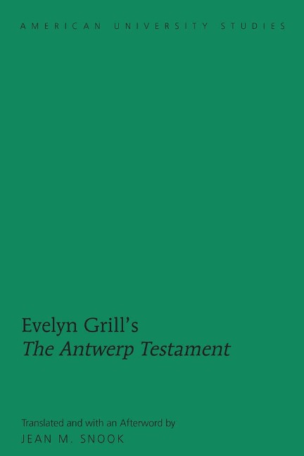 Evelyn Grills The Antwerp Testament: Translated and with an Afterword by Jean M. Snook