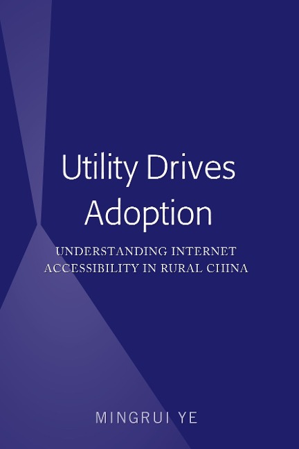 Utility Drives Adoption: Understanding Internet Accessibility in Rural China