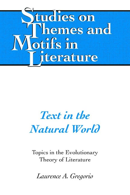 Text in the Natural World: Topics in the Evolutionary Theory of Literature