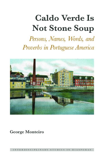 Caldo Verde Is Not Stone Soup: Persons, Names, Words, and Proverbs in Portuguese America